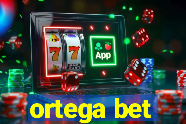 ortega bet